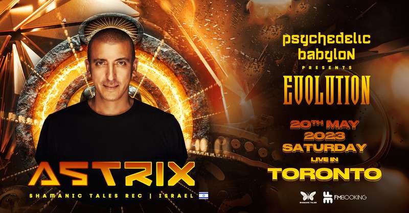 Psychedelic Babylon: Evolution w/ ASTRIX (Shamanic Tales Rec) – Toronto Show