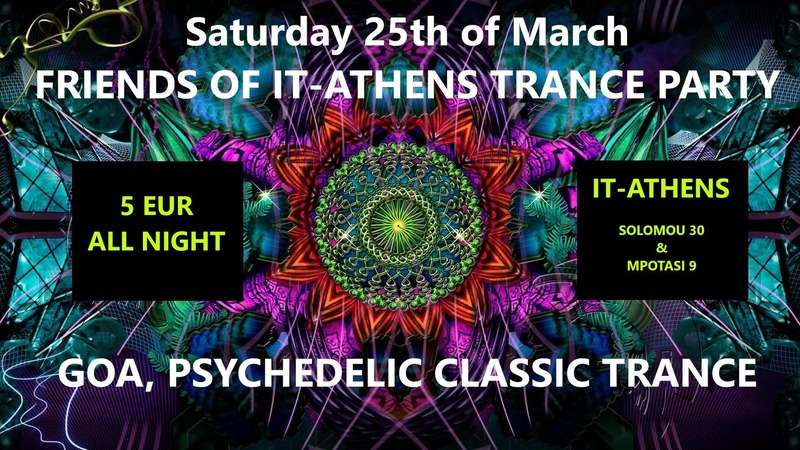 ΣΑΒΒΑΤΟ 25/03/2023 – FRIENDS OF IT TRANCE PARTY GOA, PSY, CLASSIC TRANCE