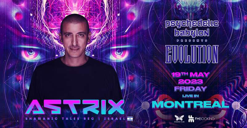 Psychedelic Babylon: Evolution w/ ASTRIX (Shamanic Tales Rec) – Montreal Show
