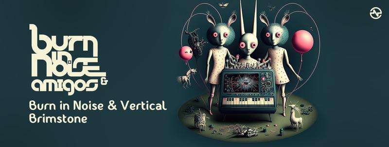 Burn in Noise & Vertical – Parvati Records – Brimstone