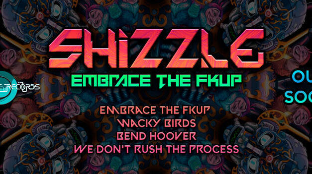 Shizzle – Embrace the Fkup