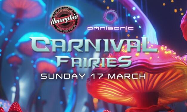 Amorphia & Omnisonic present Sunday 17 March Carnival Fairies
