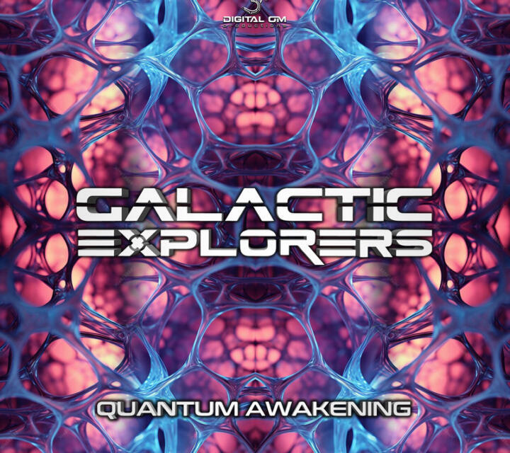 Quantum Awakening – Galactic Explorers | Psy-Trance Release by Digital Om